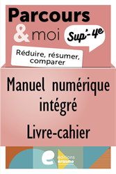 Parcours & moi SUP' 4e sec. - Livre-cahier numérique professeur 1 : Réduire, résumer, comparer